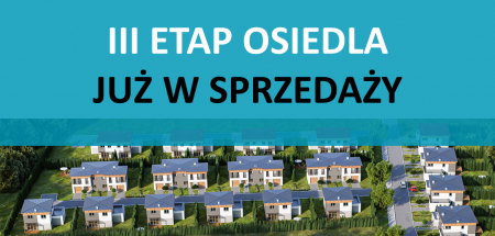 III ETAP osiedla już w sprzedaży